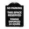 Signmission No Parking This Space Reserved Towing Enforced 24 Hours Heavy-Gauge Alum, 24" x 18", BW-1824-23653 A-DES-BW-1824-23653 - alternate 1
